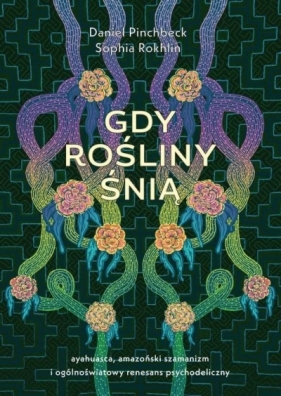 Gdy rośliny śnią - Daniel Pinchbeck, Sophia Rokhlin