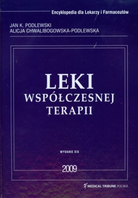 Leki współczesnej terapii - Podlewski Jan K., Chwalibogowska-Podlewska Alicja<br />