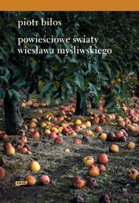 Powieściowe światy Wiesława Myśliwskiego - Piotr Biłos