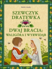 Szewczyk Dratewka. Dwaj bracia Waligóra i Wyrwidąb - Mariola Jarocka