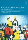 Football Psychology From Theory to Practice Konter Erkut, Beckmann Jürgen, Loughead Todd M.