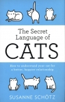 The Secret Language Of Cats How to understand your cat for a better, Schötz Susanne, Peter Kuras