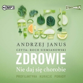 Zdrowie Nie daj się chorobie (Audiobook) - Andrzej Janus