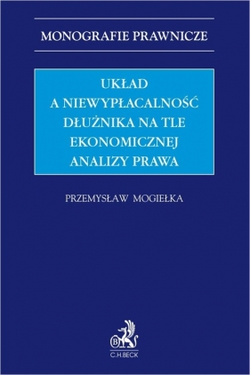 Układ a niewypłacalność dłużnika na tle ekonomicznej analizy prawa - dr Przemysław Mogiełka