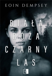 Biała Róża Czarny Las - Eoin Dempsey