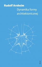 Dynamika formy architektonicznej - Arnheim Rudolf