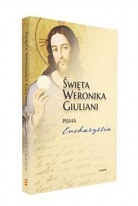 Święta Weronika Giuliani Pisma Eucharystia - praca zbiorowa