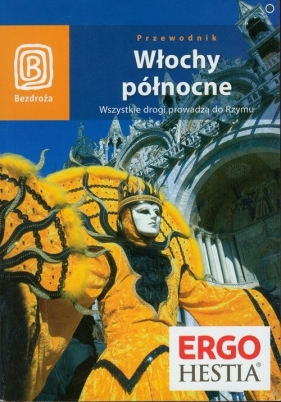 Włochy Północne Wszystkie drogi prowadzą do Rzymu