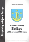 Urzędnicy miejscy Bełżyc od XV do końca XVIII wieku Janusz Łosowski