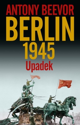 Berlin. Upadek 1945 - Beevor Antony