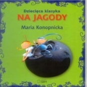 Dziecięca klasyka Na jagody - Maria Konopnicka
