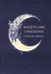 Księżycowe uniesienia - Adriana Drozd