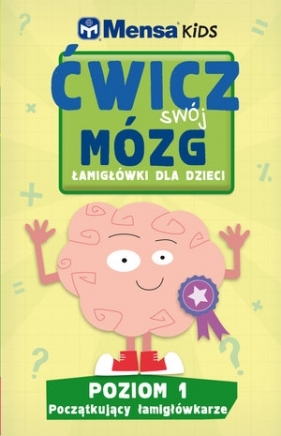 Mensa Kids Ćwicz swój mózg. Łamigłówki dla dzieci. Poziom 1: Początkujący łamigłówkarze - Robert Allen, Harold Gale, Carolyn Skitt