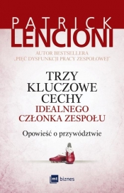 Trzy kluczowe cechy idealnego członka zespołu - Patrick Lencioni