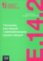 Tworzenie baz danych i administrowanie bazami danych (E.14.2.). Podręcznik do kształcenia w zawodzie technik informatyk - Szkoły ponadgimnazjalne - Ilona Nowosad, Krzysztof T. Czarkowski