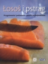 Łosoś i pstrąg.Przygotowanie i podawanie - porady profesjonalistów  (Uszkodzona okładka)