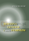 Rodzina, gender i nowy feminizm Mroczkowski Ireneusz Ks.