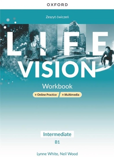 Life Vision. Język angielski. Intermediate B1. Zeszyt ćwiczeń dla szkół ponadpodstawowych