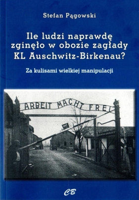 Ile ludzi naprawdę zginęło w obozie zagłady KL Auschwitz -Birkenau? - Pągowski Stefan
