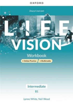 Life Vision. Język angielski. Intermediate B1. Zeszyt ćwiczeń dla szkół ponadpodstawowych (OUTLET - USZKODZENIE) - Praca zbiorowa
