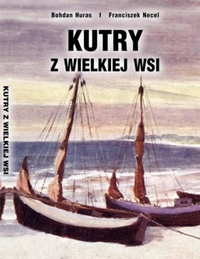 Kutry z Wielkiej Wsi - Bohdan Huras, Necel Franciszek 