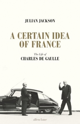 A Certain Idea of France - Julian Jackson