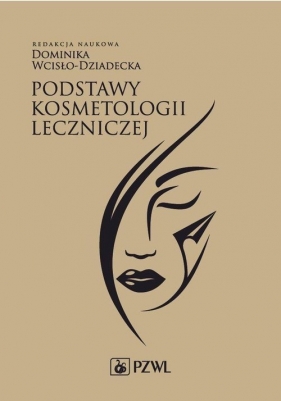 Podstawy kosmetologii leczniczej - Dominika Wcisło-Dziadecka