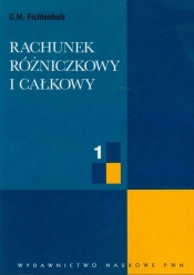 Rachunek różniczkowy i całkowy. Tom 1 - G.M. Fichtenholz