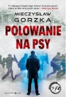 Wściekłe psy T.1 Polowanie na psy Mieczysław Gorzka