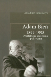 Adam Bień 1899-1998 - Indraszczyk Arkadiusz