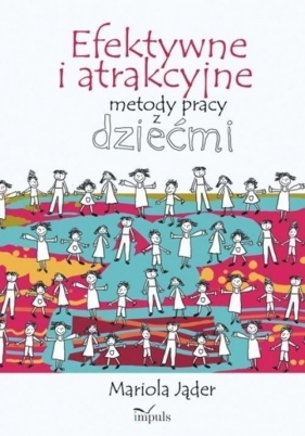 Efektywne i atrakcyjne metody pracy z dziećmi - Mariola Jąder