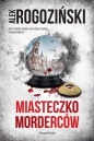 Miasteczko morderców Róża Krull na tropie Tom 4 - Alek Rogoziński
