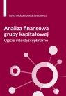 Analiza finansowa grupy kapitałowej. Ujęcie interdyscyplinarne Mioduchowska-Jaroszewicz Edyta