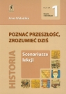 Poznać przeszłość, zrozumieć dziś 1 Scenariusze lekcji Liceum, Wołodźko Anna