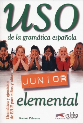 Uso de la gramatica espanola Junior elemental - Palencia Ramon
