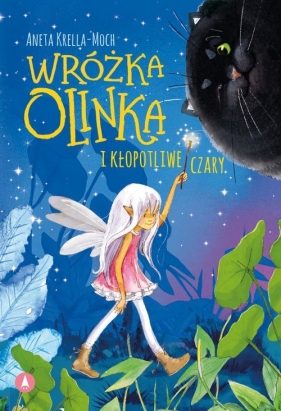 Wróżka Olinka i kłopotliwe czary - ANETA KRELLA-MOCH