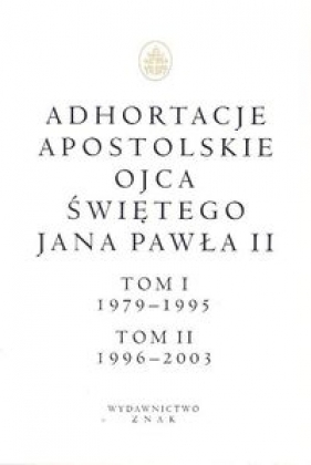 Adhortacje apostolskie Ojca Świętego Jana Pawła II Tom I (1979-1995) i II (1996-2003) - Jan Paweł II