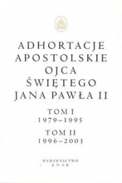 Adhortacje apostolskie Ojca Świętego Jana Pawła II Tom I (1979-1995) i II (1996-2003) - Jan Paweł II