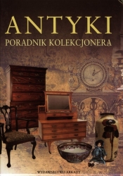 Antyki Poradnik kolekcjonera (Uszkodzona okładka) - Opracowanie zbiorowe