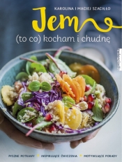 Jem (to co) kocham i chudnę (Uszkodzona okładka) - Karolina Szaciłło