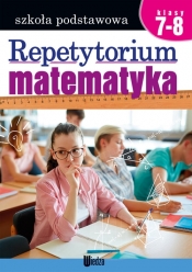 Repetytorium Matematyka Klasa 7-8 - Czarnecka Teresa , Lipińska Zofia
