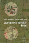 Nazewnictwo miejskie Łodzi Bieńkowska Danuta, Umińska-Tytoń Elżbieta