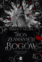 Bogowie i Potwory. Tom 2. Tron złamanych bogów - Amber V. Nicole