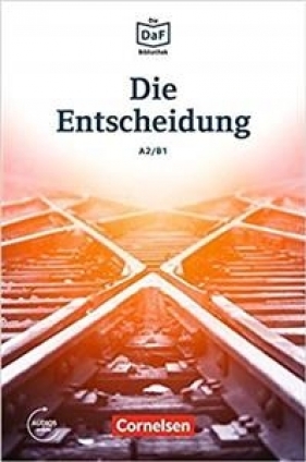 Die DaF Bibliothek A2/B1 Die Entscheidung · Geschichten aus dem Alltag der Familie Schall + Audio Online - Volker Borbein