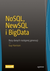 NoSQL NewSQL i BigData Bazy danych następnej generacji - Guy Harrison