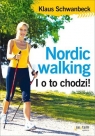 Nordic walking I o to chodzi! Schwanbeck Klaus