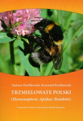 Trzmielowate Polski - Pawilkowski Tadeusz, Pawlikowski Krzysztof<br />