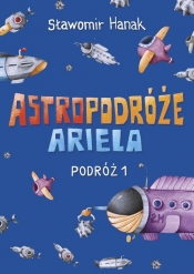 Astropodróże Ariela - Hanak Sławomir