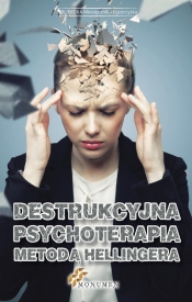 Destrukcyjna psychoterapia metodą Hellingera - Praca zbiorowa