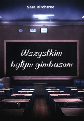 Wszystkim byłym gimbusom - Sara Birchtree